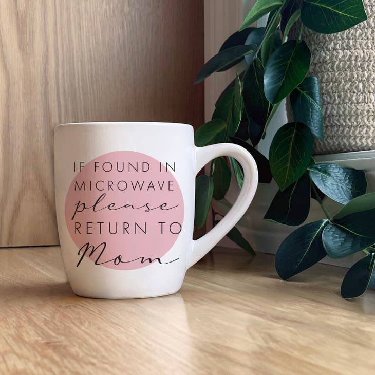 If Found in Microwave Please Return To Mom Mug